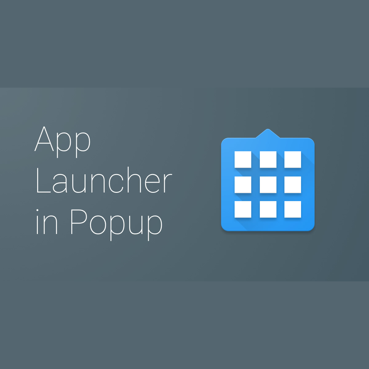 App Launcher in Popup - Allows you to access the Google App Launcher ...